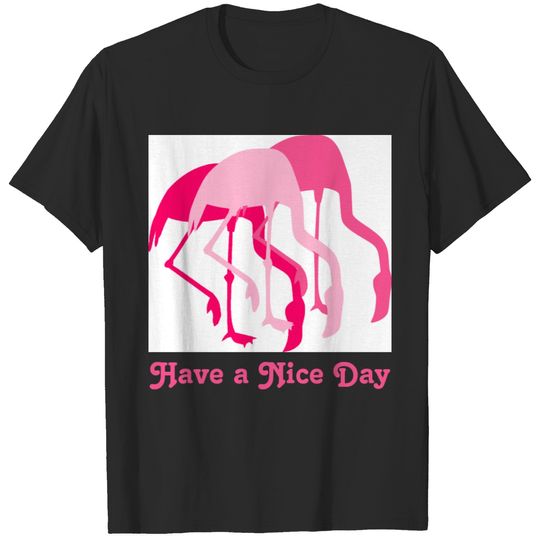 Have a Nice Day Cute Pink FLamingos T-shirt
