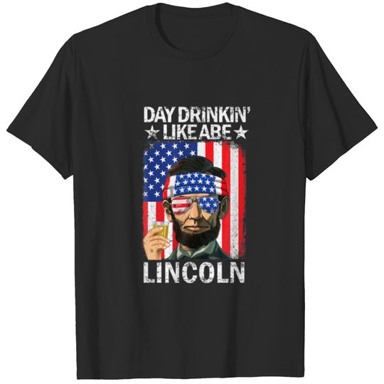 Day Drinking Like Abe Lincoln Patriotic 4Th Of Jul T-shirt