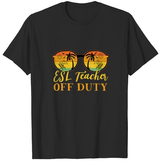 ESL Teacher Off Duty Funny Work Summer Vacation Ca T-shirt