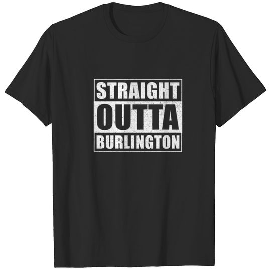 Straight Outta Burlington - USA City Vermont Burli T-shirt