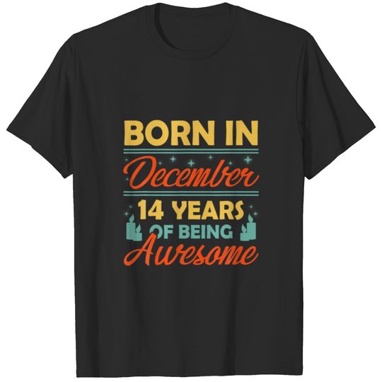 Born In December 14 Year Old Of Being Awesome Birt T-shirt
