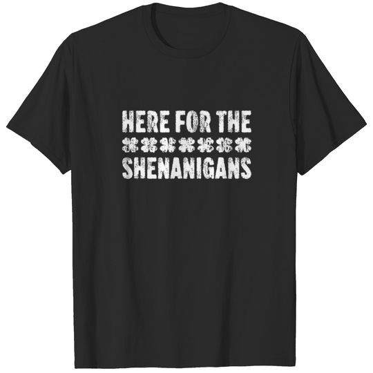Here For The Shenanigans St. Patrick's Day T-shirt