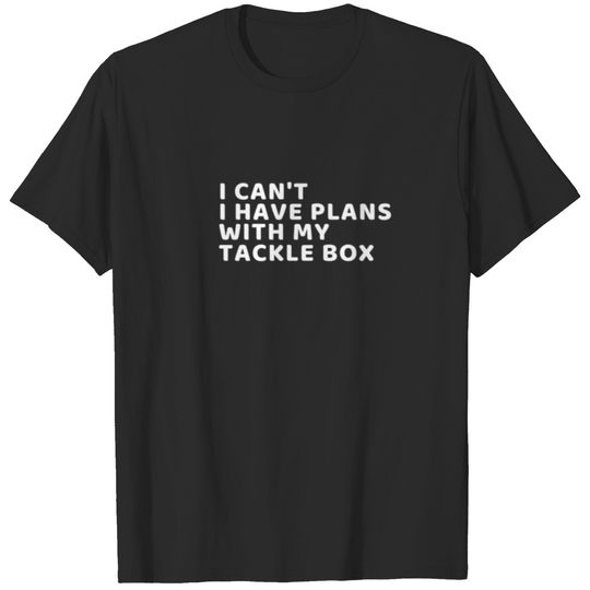 I Can't I Have Plans With My Tackle Box Funny Bass T-shirt