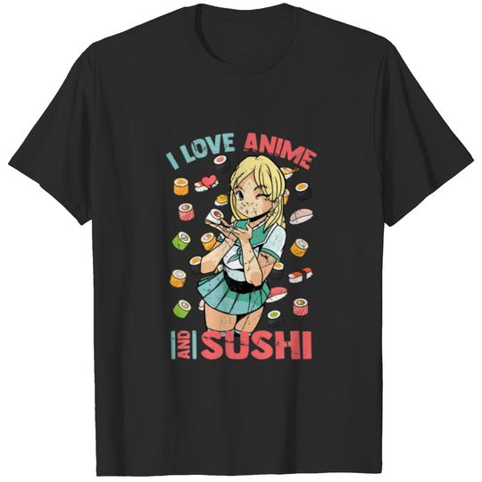 I Love Anime And Sushi - Cute Kawaii - Manga Otaku T-shirt
