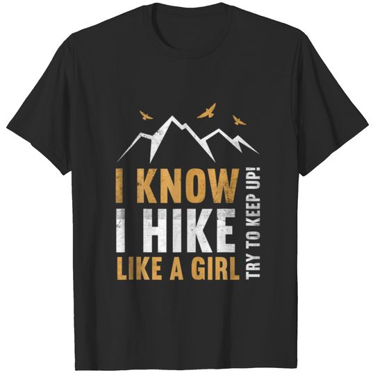 Know I Hike Like A Girl. Try Up Nature Mountain Fu T-shirt