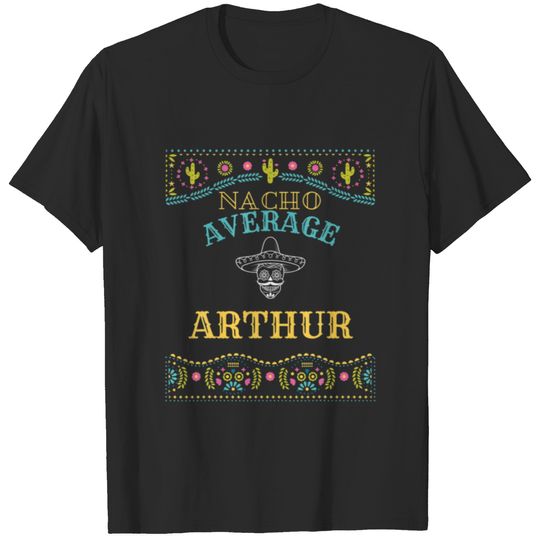 Nacho Average Arthur Funny Cinco De Mayo Pun Your T-shirt
