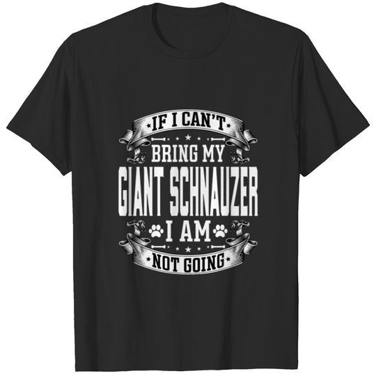 Bring My Giant Schnauzer - Funny Giant Schnauzer D T-shirt