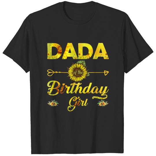 Dada Of The Birthday Girl Sunflower Gifts For Fath T-shirt