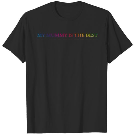 MY MUMMY IS THE BEST RAINBOW TEXT T-shirt
