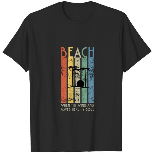 Beach Where The Wind And Waves Heal My Soul Ocean T-shirt