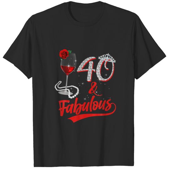 40 And Fabulous Queen Happy Birthday 40Th Rose Red T-shirt