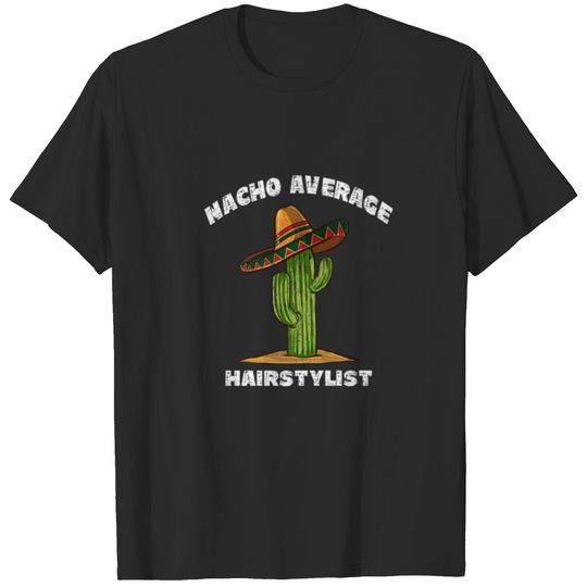 Nacho Average Hairstylist Pun Retro Cactus Sombrer T-shirt