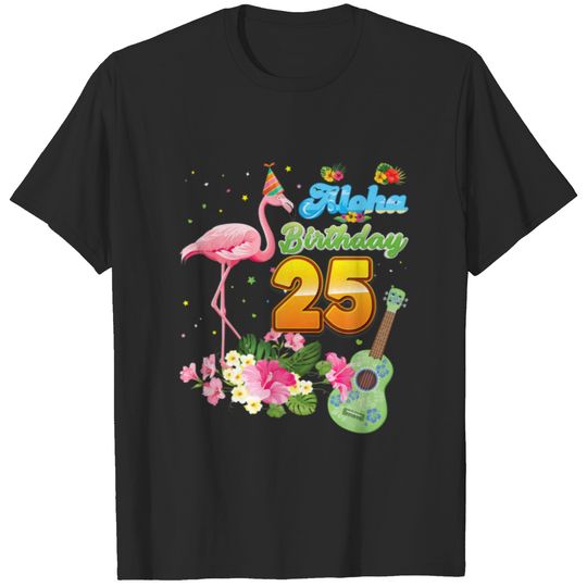 Aloha Hawaii 25Th Birthday 25 Years Old Flamingo H T-shirt