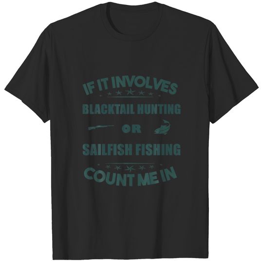 Involves Blacktailhunting And  SAILFISH Fishing Co T-shirt