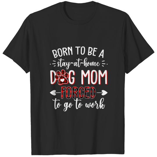 Born To Be A Stay At Home Dog Mom Mother's Day T-shirt