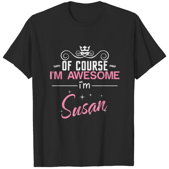 Susan Of Course I'm Awesome I'm Susan T-shirt