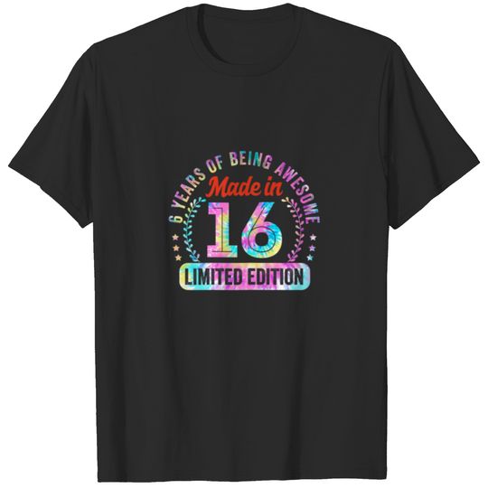 6 Birthday Gifts Made In 16 Limited Edition 6 Year T-shirt