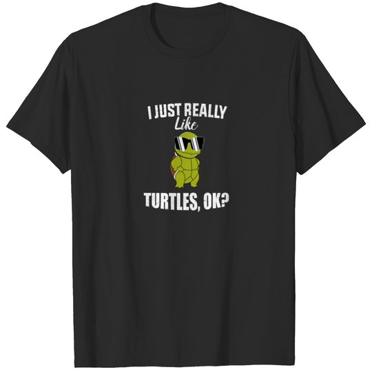 I Just Really Like Turtles - Cute Turtles T-shirt