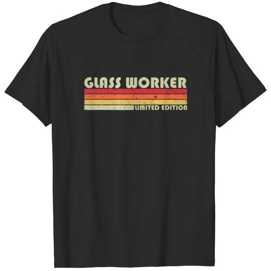 GLASS WORKER Funny Job Title Profession Birthday W T-shirt