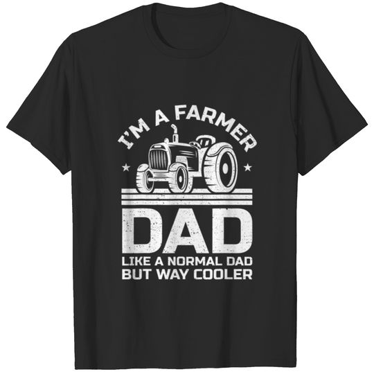 I'm A Farmer Dad Like A Normal Dad Tractor Farmer T-shirt