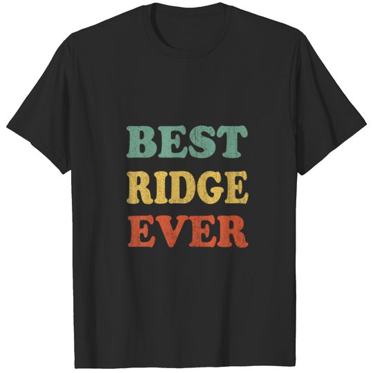 Best Ridge Ever Funny Personalized First Name Ridg T-shirt