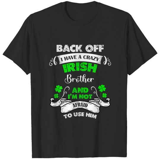 Funny I Have A Crazy Irish Brother St Patrick Sham T-shirt