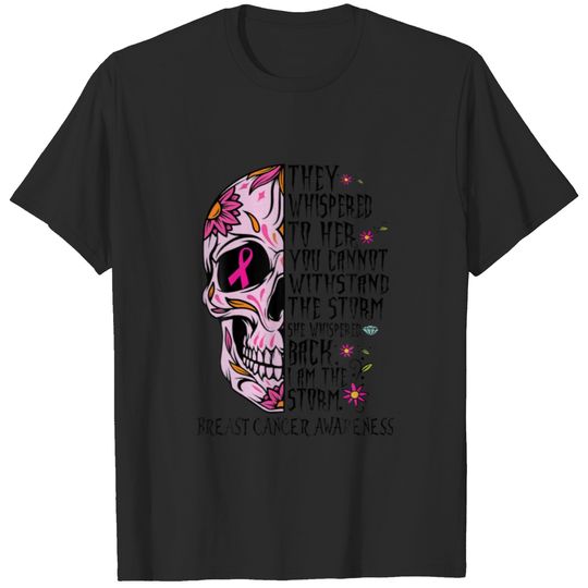 Sugar Skull They Whispered To Her You Cannot Withs T-shirt