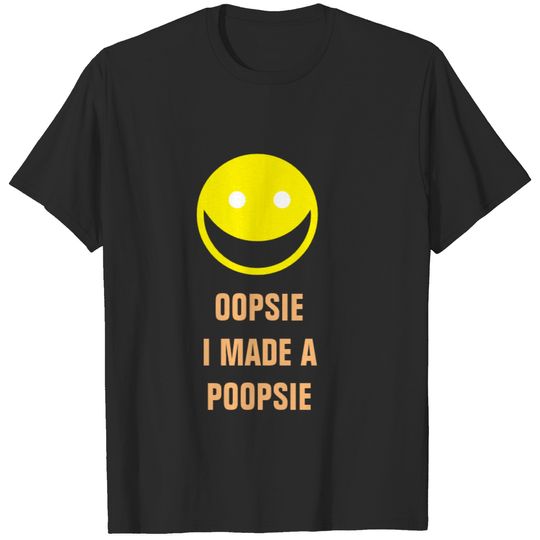 I Made a Poopsie T-shirt