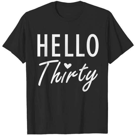 30Th Birthday - Hello Thirty w T-shirt