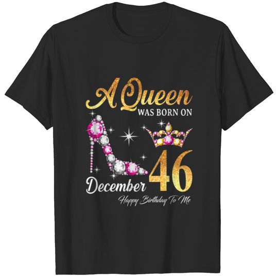 A Queen Was Born In December 46 Happy Birthday To T-shirt