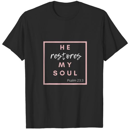 He Restores My Soul Bible Verse T-shirt