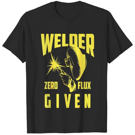 Welder - Funny Welder Zero Flux Given - For Men An T-shirt