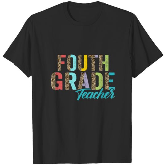 Leopard Fouth Grade Teacher 4Th Back To School Sup T-shirt