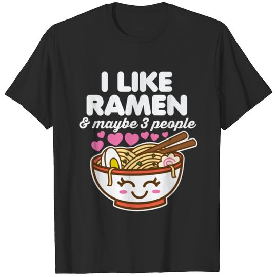 I Like Ramen & Maybe 3 People Cute Kawaii T-shirt