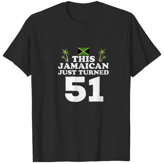 This Jamaican Just Turned 51 - Jamaica 51St Birthd T-shirt