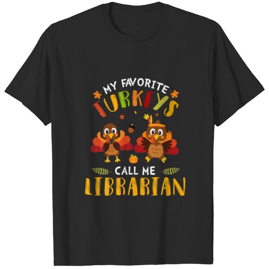 My Favorite Turkeys Call Me Libratian Turkey Thank T-shirt