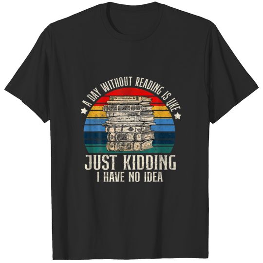 Retro A Day Without Reading Is Like Book Lover Vin T-shirt