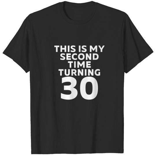 This Is My Second Time Turning 30 Funny 60Th Birth T-shirt