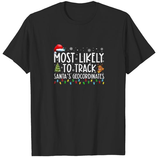Most Likely To Track Santa's Geocordinates Christm T-shirt