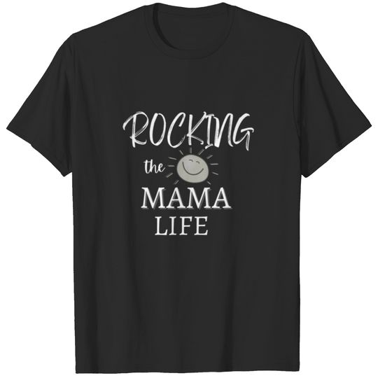 Rocking That Mama Life/ New Mom Or Baby Shower Gif T-shirt