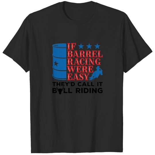 If Barrel Racing Were Easy Funny Cowgirl Quote T-shirt