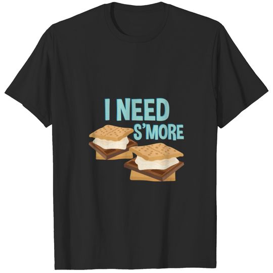 I Need Smore T-shirt