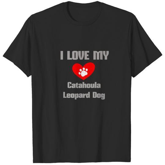 Catahoula Leopard Dog I Love My Dog Funny Dog Dogs T-shirt