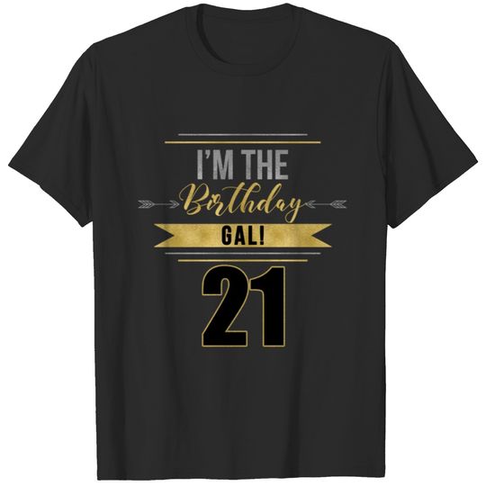 21 I'm the Birthday GAL Gold and Silver T-shirt