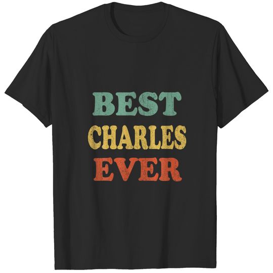 Best Charles Ever Funny Personalized First T-shirt