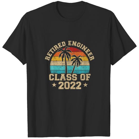 Retired Engineer Class Of 2022 Retirement For T-shirt