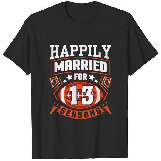 Husband Wife Happily Married For 13 Years Football T-shirt