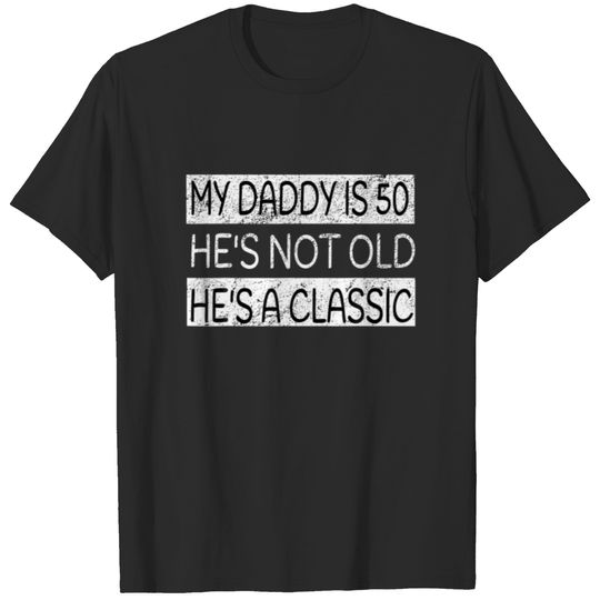 My Daddy Is 50 Years Funny 50Th Birthday Gift Fath T-shirt