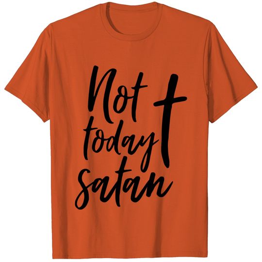 Not today satan, Faith, Christian, Jesus T-shirt