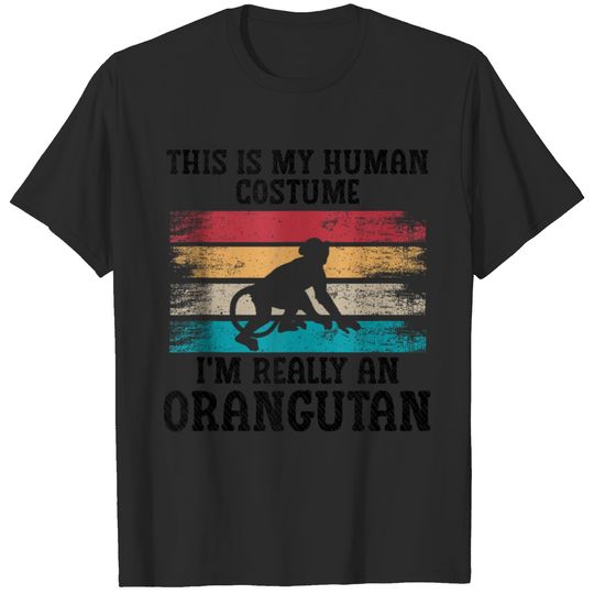 Vintage This Is My Human Costume I'm Really A Orangutan  Gifts T-Shirts